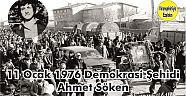 11 Ocak 1976 Yılında Erzurum Atatürk Üniversitesi Öğrencisi iken, Şehit edilen Demokrasi Şehidi, Değerli İnsan Merhum Ahmet Söken’in Ölüm Yıldönümü