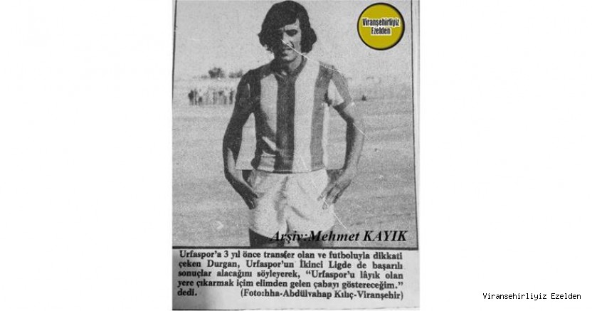 Türkiye 2. Liginde Yıllardan Beridir Mücadele eden, Şanlıurfaspor’da Yıllarca Başarılı olarak Futbol Oynamış ve Aynı zamanda Takım Kaptanlığı Yapmış, Eski Futbolcu Durgam Özer(Kaptan Doğan)